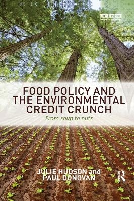 Food Policy and the Environmental Credit Crunch - Julie Hudson, Paul Donovan