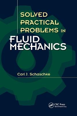 Solved Practical Problems in Fluid Mechanics - Carl J. Schaschke