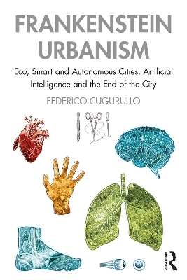 Frankenstein Urbanism - Federico Cugurullo