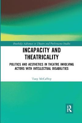 Incapacity and Theatricality - Tony McCaffrey