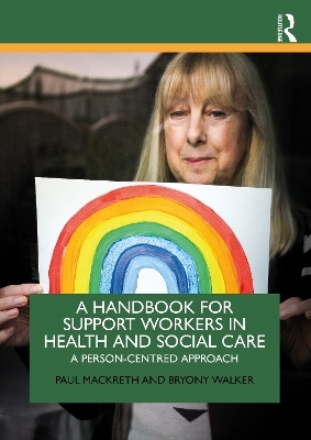 A Handbook for Support Workers in Health and Social Care - Paul Mackreth, Bryony Walker