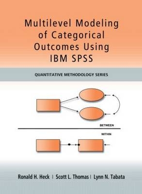 Multilevel Modeling of Categorical Outcomes Using IBM SPSS -  Ronald H Heck,  Lynn Tabata,  Scott Thomas