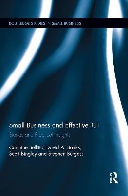 Small Businesses and Effective ICT - Carmine Sellitto, David Banks, Scott Bingley, Stephen Burgess