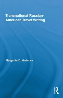 Transnational Russian-American Travel Writing -  Margarita Marinova