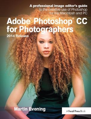 Adobe Photoshop CC for Photographers, 2014 Release - Martin Evening