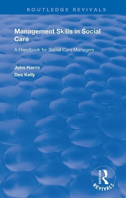 Management Skills in Social Care - John Harris, Des Kelly