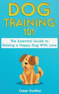 Dog Training 101 - Cesar Dunbar