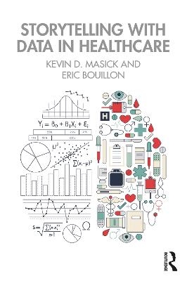 Storytelling with Data in Healthcare - Kevin Masick, Eric Bouillon