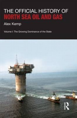 The Official History of North Sea Oil and Gas - UK) Kemp Alex (University of Aberdeen