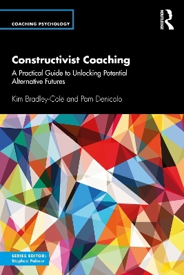 Constructivist Coaching - Kim Bradley-Cole, Pam Denicolo