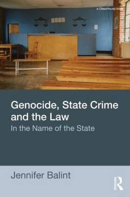 Genocide, State Crime and the Law -  Jennifer Balint