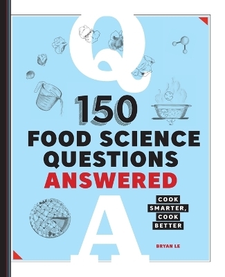 150 Food Science Questions Answered - Bryan Le