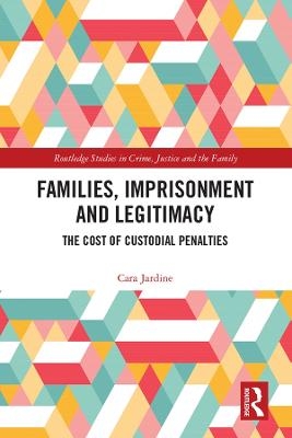 Families, Imprisonment and Legitimacy - Cara Jardine