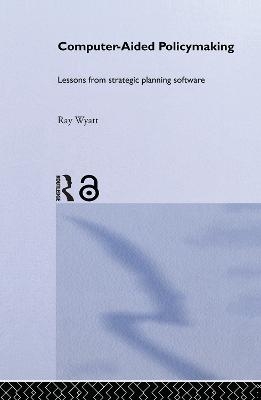 Computer Aided Policy Making - Ray Wyatt