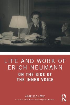 Life and Work of Erich Neumann - Angelica Löwe