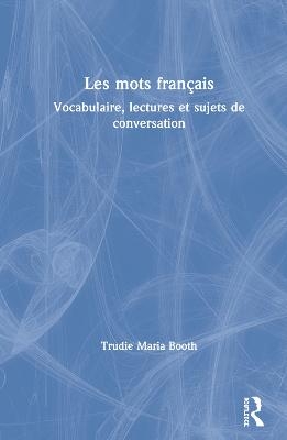 Les mots français - Trudie Maria Booth