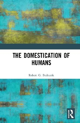 The Domestication of Humans - Robert G. Bednarik