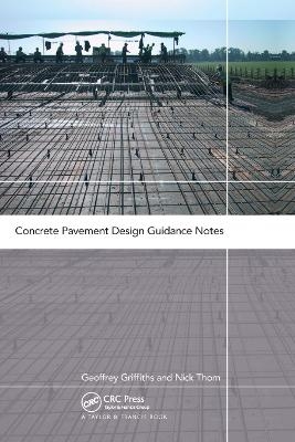 Concrete Pavement Design Guidance Notes - Geoffrey Griffiths, Nick Thom