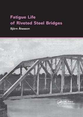 Fatigue Life of Riveted Steel Bridges - Björn Åkesson