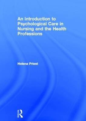 Introduction to Psychological Care in Nursing and the Health Professions -  Helena Priest