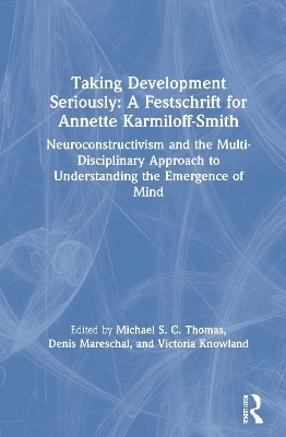 Taking Development Seriously A Festschrift for Annette Karmiloff-Smith - 