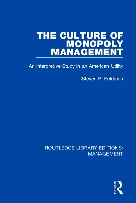 The Culture of Monopoly Management - Steven P. Feldman