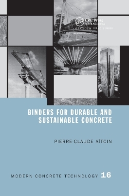 Binders for Durable and Sustainable Concrete - Pierre-Claude Aitcin