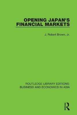 Opening Japan's Financial Markets - Jr. Brown  J. Robert