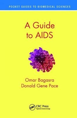 A Guide to AIDS - Omar Bagasra, Donald Gene Pace