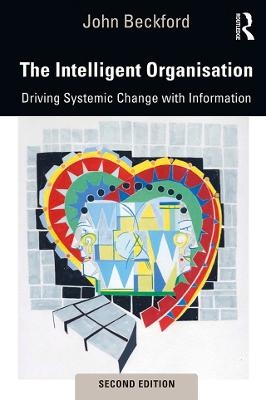 The Intelligent Organisation - John Beckford