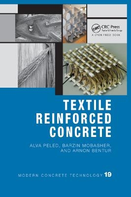 Textile Reinforced Concrete - Alva Peled, Arnon Bentur, Barzin Mobasher