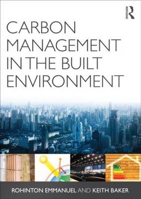 Carbon Management in the Built Environment -  Keith Baker, UK) Emmanuel Rohinton (Glasgow Caledonian University