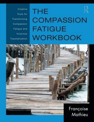 Compassion Fatigue Workbook -  Francoise Mathieu