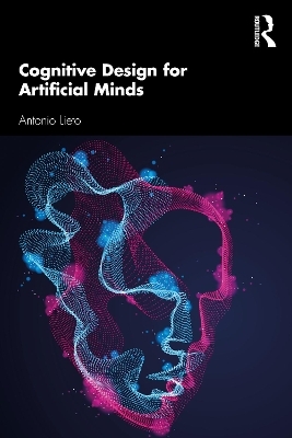 Cognitive Design for Artificial Minds - Antonio Lieto