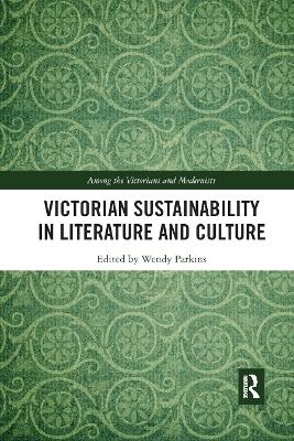 Victorian Sustainability in Literature and Culture - 