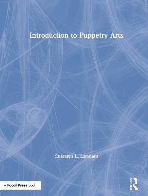 Introduction to Puppetry Arts - Cheralyn Lambeth