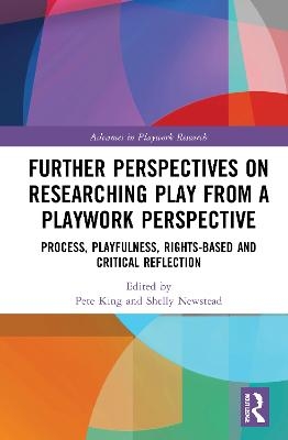 Further Perspectives on Researching Play from a Playwork Perspective - 