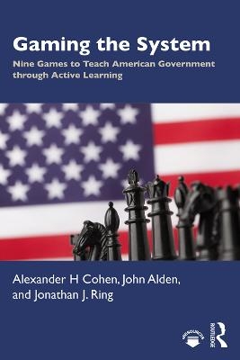 Gaming the System - Alexander H Cohen, John Alden, Jonathan J. Ring