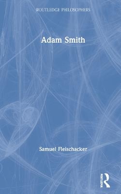 Adam Smith - Samuel Fleischacker