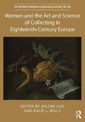 Women and the Art and Science of Collecting in Eighteenth-Century Europe - 