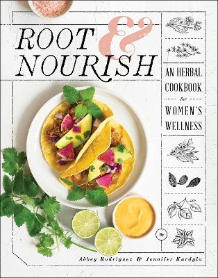 Root & Nourish - Abbey Rodriguez, Jennifer Kurdyla