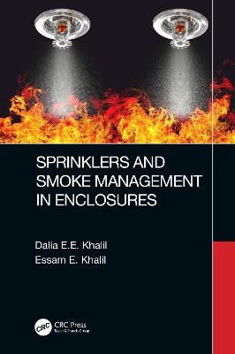 Sprinklers and Smoke Management in Enclosures - Dalia E.E. Khalil, Essam E. Khalil