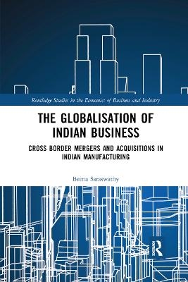 The Globalisation of Indian Business - Beena Saraswathy