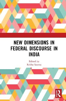 New Dimensions in Federal Discourse in India - 