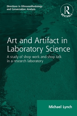 Routledge Revivals: Art and Artifact in Laboratory Science (1985) - Michael Lynch