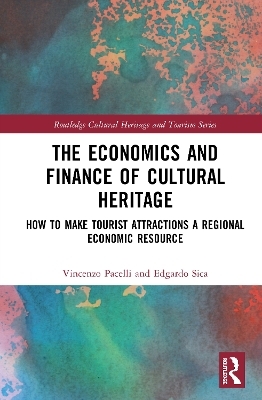 The Economics and Finance of Cultural Heritage - Vincenzo Pacelli, Edgardo Sica