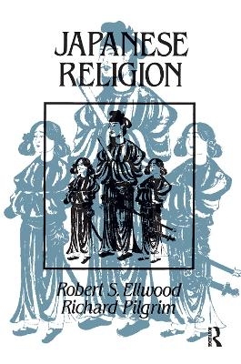 Japanese Religion - Robert Ellwood, Richard Pilgrim