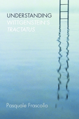 Understanding Wittgenstein's Tractatus - Pasquale Frascolla