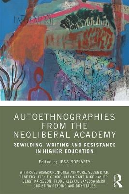 Autoethnographies from the Neoliberal Academy - 