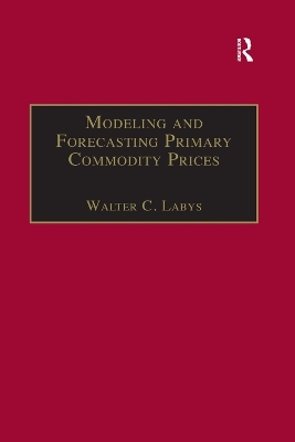 Modeling and Forecasting Primary Commodity Prices - Walter C. Labys